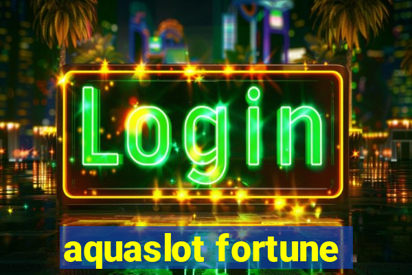 aquaslot fortune